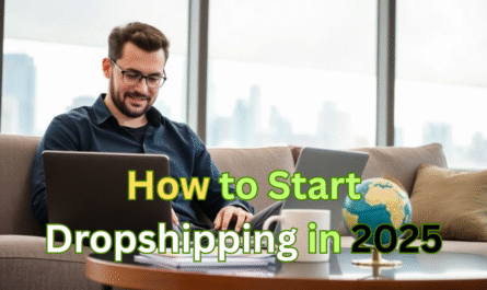 How to Start Dropshipping in 2025